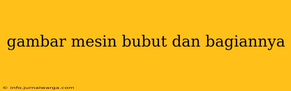 gambar mesin bubut dan bagiannya