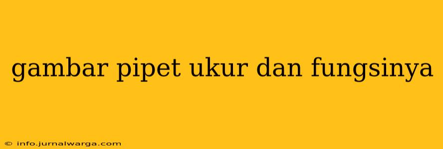 gambar pipet ukur dan fungsinya
