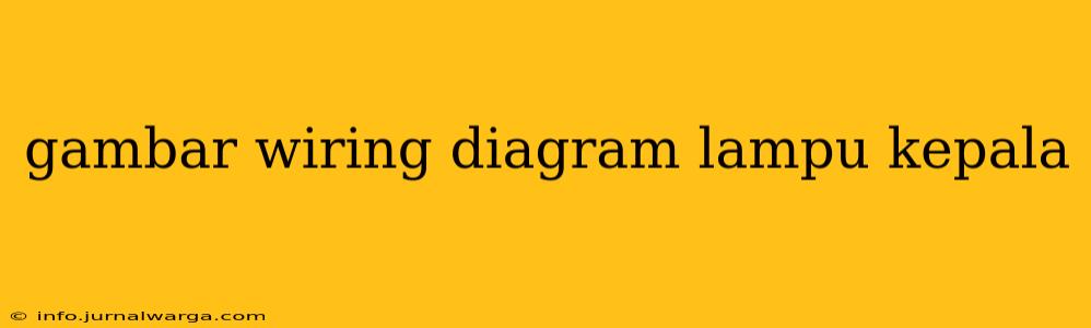 gambar wiring diagram lampu kepala
