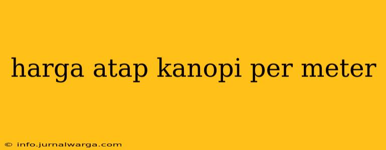 harga atap kanopi per meter