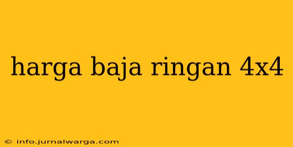 harga baja ringan 4x4