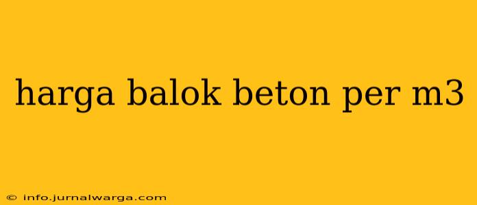 harga balok beton per m3