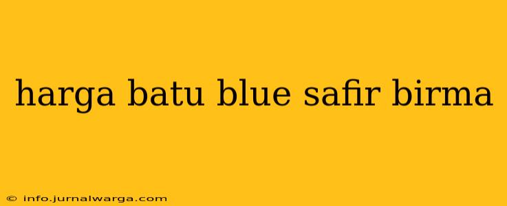 harga batu blue safir birma