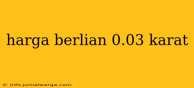 harga berlian 0.03 karat