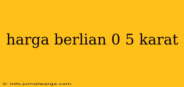 harga berlian 0 5 karat