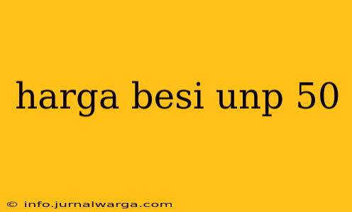 harga besi unp 50