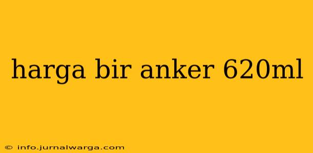 harga bir anker 620ml