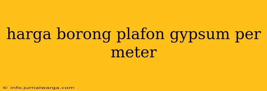 harga borong plafon gypsum per meter