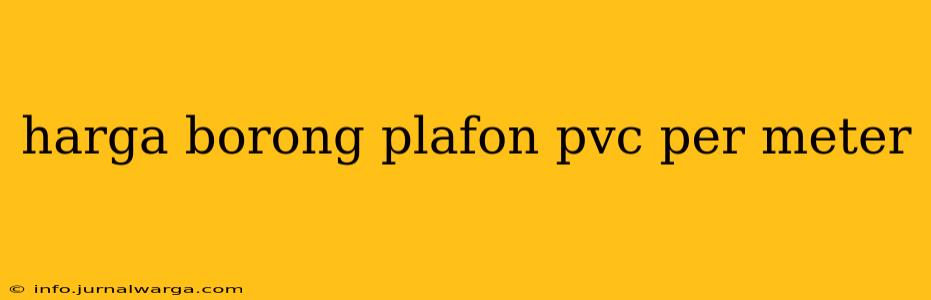 harga borong plafon pvc per meter