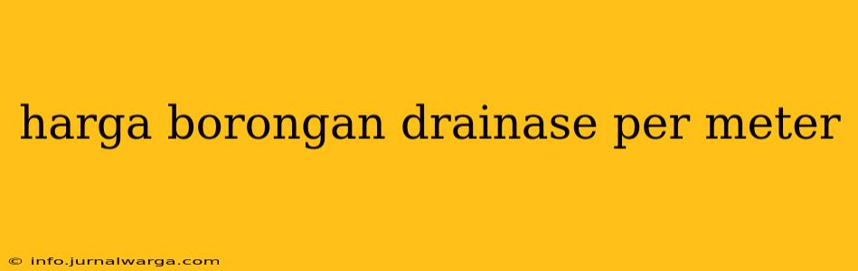 harga borongan drainase per meter