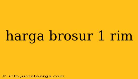 harga brosur 1 rim