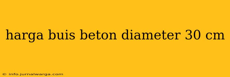 harga buis beton diameter 30 cm
