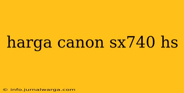 harga canon sx740 hs