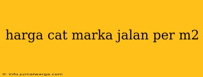 harga cat marka jalan per m2