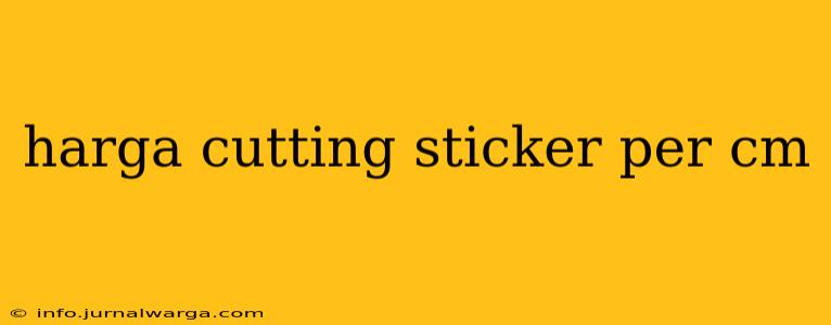 harga cutting sticker per cm