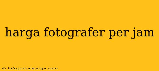 harga fotografer per jam