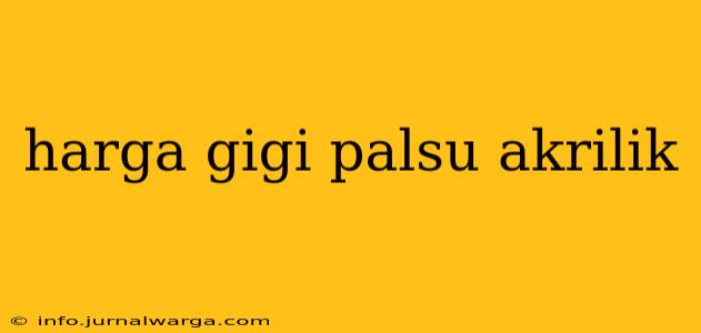harga gigi palsu akrilik
