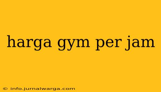 harga gym per jam