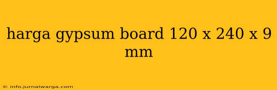 harga gypsum board 120 x 240 x 9 mm