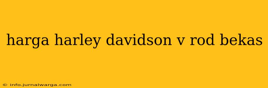 harga harley davidson v rod bekas