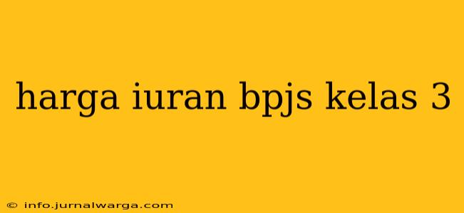 harga iuran bpjs kelas 3