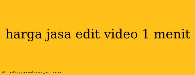 harga jasa edit video 1 menit