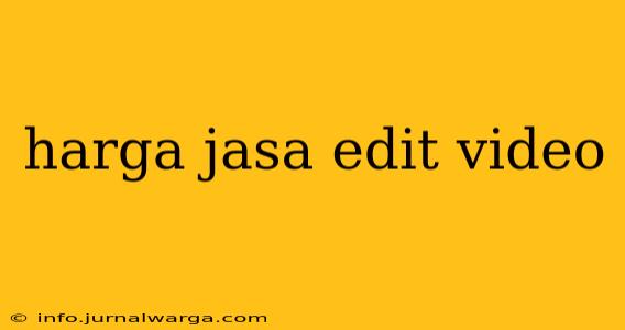 harga jasa edit video