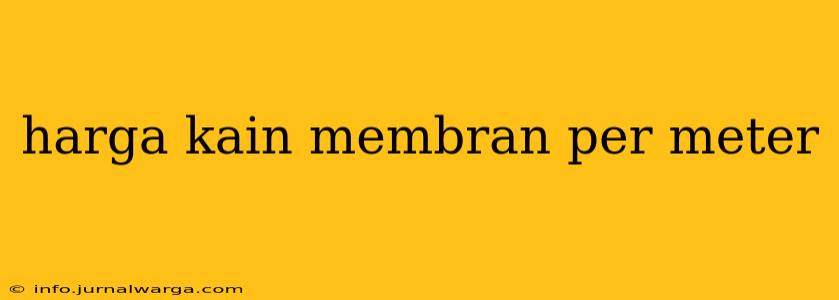 harga kain membran per meter