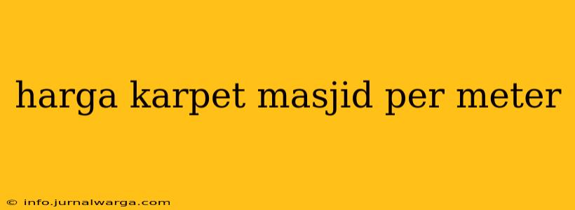 harga karpet masjid per meter
