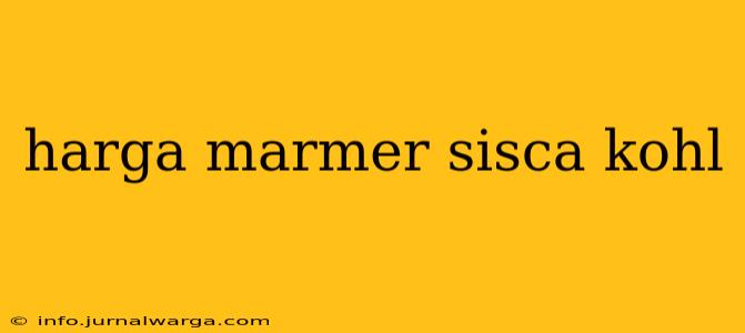 harga marmer sisca kohl