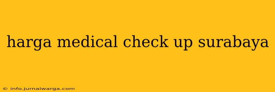harga medical check up surabaya