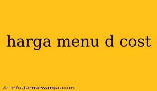 harga menu d cost