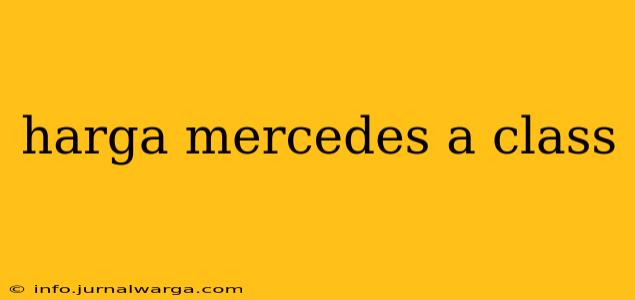 harga mercedes a class