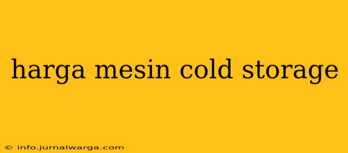 harga mesin cold storage