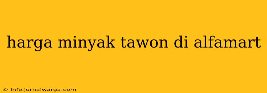 harga minyak tawon di alfamart