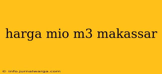 harga mio m3 makassar