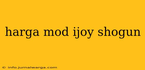 harga mod ijoy shogun