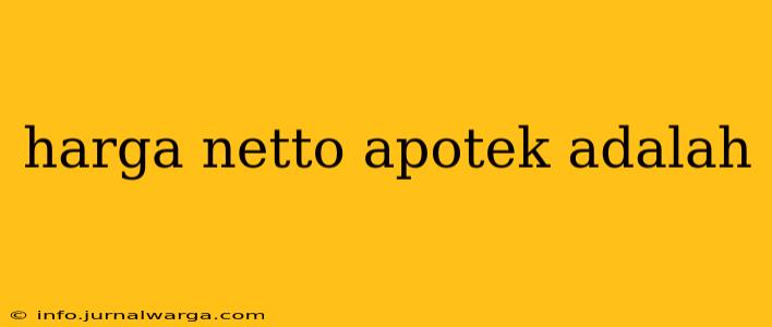 harga netto apotek adalah