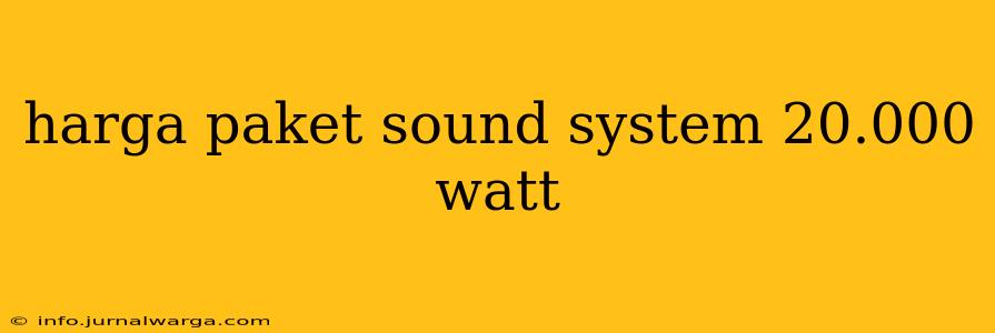 harga paket sound system 20.000 watt