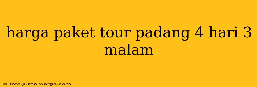 harga paket tour padang 4 hari 3 malam