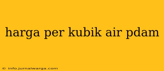 harga per kubik air pdam