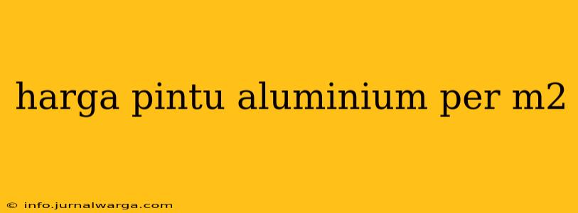 harga pintu aluminium per m2