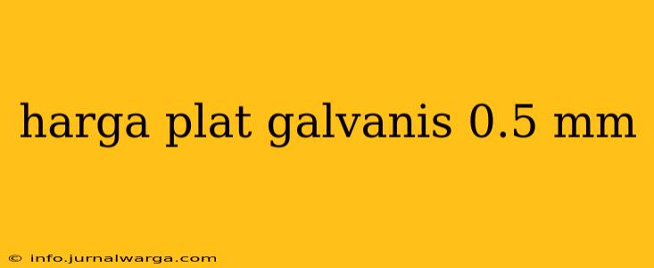 harga plat galvanis 0.5 mm