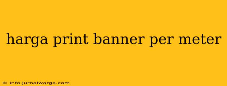 harga print banner per meter