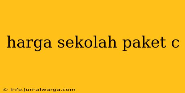 harga sekolah paket c