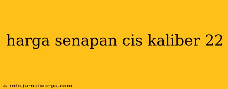 harga senapan cis kaliber 22