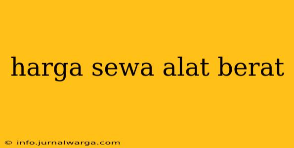 harga sewa alat berat