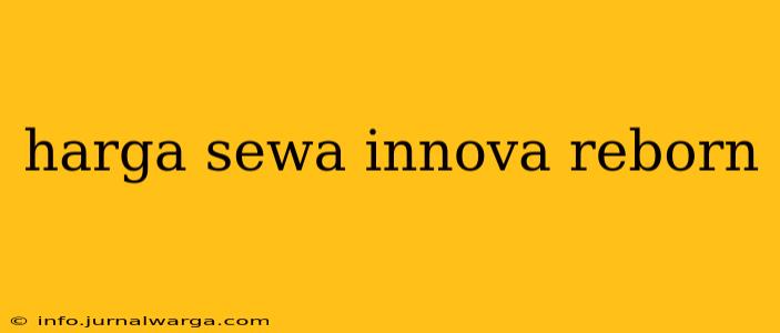 harga sewa innova reborn