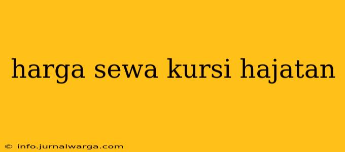 harga sewa kursi hajatan