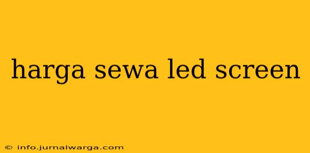 harga sewa led screen